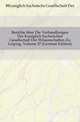 Berichte Uber Die Verhandlungen Der Koeniglich Saechsischen Gesellschaft Der Wissenschaften Zu Leipzig, Volume 37 (German Edition), JKoniglich Sachsische Gesellschaft Der Wissenschaften Zu Leipzig 
