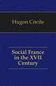 Social France in the XVII Century, Hugon Cecile 