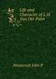 Life and Character of J. H. Van Der Palm ..., John P. Westervelt 