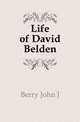 Life of David Belden, John J. Berry 