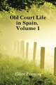 Old Court Life in Spain, Volume 1, Elliot Frances 