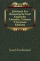 Jahrbuch Fuer Romanische Und Englische Literatur, Volume 3 (German Edition), Josef Ferdinand 