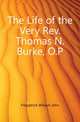 The Life of the Very Rev. Thomas N. Burke, O.P., Fitzpatrick William John 