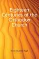 Eighteen Centuries of the Orthodox Church, Hore Alexander Hugh 