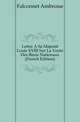 Lettre A Sa Majeste Louis XVIII Sur La Vente Des Biens Nationaux (French Edition), Falconnet Ambroise 