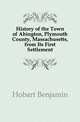 History of the Town of Abington, Plymouth County, Massachusetts, from Its First Settlement, Hobart Benjamin 