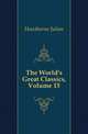 The World's Great Classics, Volume 15, Hawthorne Julian 