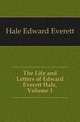 The Life and Letters of Edward Everett Hale, Volume 1, Hale, Edward Everett 