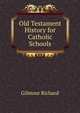 Old Testament History for ... Catholic Schools, Gilmour Richard 