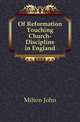 Of Reformation Touching Church-Discipline in England, Milton John 