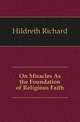 On Miracles As the Foundation of Religious Faith, Hildreth, Richard, 1807-1865 