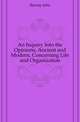 An Inquiry Into the Opinions, Ancient and Modern, Concerning Life and Organization, Barclay John 