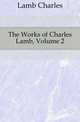 The Works of Charles Lamb, Volume 2, Lamb Charles 
