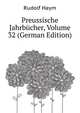 Preussische Jahrbuecher, Volume 32 (German Edition), Haym Rudolf 