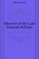 Memoir of the Late Hannah Kilham, Kilham Hannah 