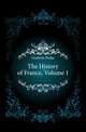 The History of France, Volume 1, Godwin Parke 