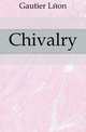 Chivalry, Gautier Leon 
