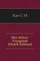 Het Africa-Vraagstuk (Dutch Edition), Kan C. M. 