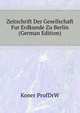 Zeitschrift Der Gesellschaft Fur Erdkunde Zu Berlin (German Edition), Prof Dr. W. Koner 