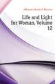 Life and Light for Woman, Volume 12, #Woman's Board of Missions 