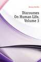 Discourses On Human Life, Volume 3, Dewey, Orville 