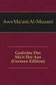 Gedichte Des Ma'n Ibn Aus (German Edition), Aws Ma'ani Al-Muzani 