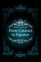 From Cataract to Equator, Dennis James Teackle 