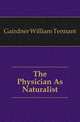 The Physician As Naturalist, Gairdner William Tennant 