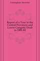 Report of a Tour in the Central Provinces and Lower Gangetic Doab in 1881-82, Cunningham Alexander 