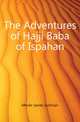 The Adventures of Hajji Baba of Ispahan, Morier James Justinian 