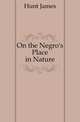 On the Negro's Place in Nature, Hunt James 