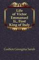 Life of Victor Emmanuel Ii., First King of Italy, Godkin Georgina Sarah 