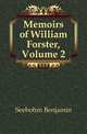 Memoirs of William Forster, Volume 2, Seebohm Benjamin 