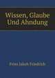 Wissen, Glaube Und Ahndung (German Edition), Fries Jakob Friedrich 