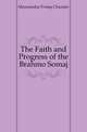The Faith and Progress of the Brahmo Somaj, Mozoomdar Protap Chunder 