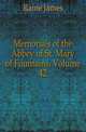 Memorials of the Abbey of St. Mary of Fountains, Volume 42, Raine James 