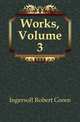 Works, Volume 3, Ingersoll Robert Green 