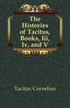 The Histories of Tacitus, Books, Iii, Iv, and V, Tacitus Cornelius 