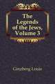 The Legends of the Jews, Volume 3, Ginzberg Louis 