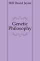 Genetic Philosophy, Hill David Jayne 