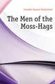 The Men of the Moss-Hags, Crockett Samuel Rutherford 