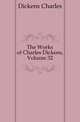 The Works of Charles Dickens, Volume 32, Чарльз Диккенс 
