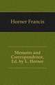Memoirs and Correspondence, Ed. by L. Horner, Horner Francis 