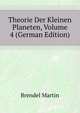 Theorie Der Kleinen Planeten, Volume 4 (German Edition), Brendel Martin 