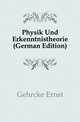 Physik Und Erkenntnistheorie (German Edition), Gehrcke Ernst 