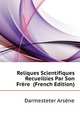 Reliques Scientifiques Recueillies Par Son Frere ... (French Edition), Darmesteter Arsene 