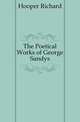 The Poetical Works of George Sandys, Hooper Richard 
