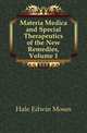 Materia Medica and Special Therapeutics of the New Remedies, Volume 1, Hale Edwin Moses 