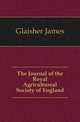 The Journal of the Royal Agricultureal Society of England, Glaisher James 