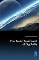 The Tonic Treatment of Syphilis, Keyes Edward Lawrence 